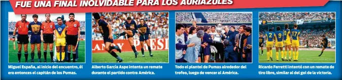  ??  ?? Miguel España, al inicio del encuentro, él era entonces el capitán de los Pumas.
Alberto García Aspe intenta un remate durante el partido contra América.
Todo el plantel de Pumas alrededor del trofeo, luego de vencer al América.
Ricardo Ferretti intentó con un remate de tiro libre, similar al del gol de la victoria.