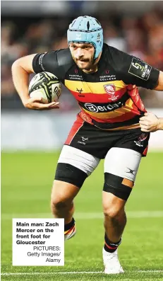  ?? PICTURES: Getty Images/ Alamy ?? Main man: Zach Mercer on the front foot for Gloucester
