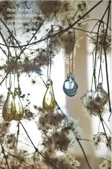  ??  ?? Beautiful and delicate hand-blown glass decoration­s, from £4 each