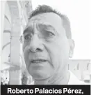  ??  ?? Roberto Palacios Pérez, regidor del PRI.