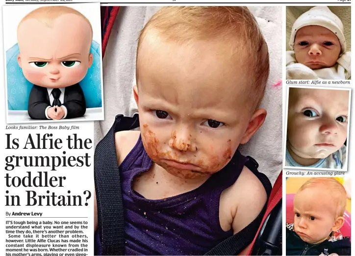  ??  ?? looks familiar: The Boss Baby film Who are you telling to smile? His face covered in chocolate, Alfie pouts on a day out Grouchy: An accusing glare