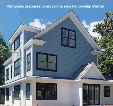  ?? Contribute­d photos ?? The exterior of the new Fellowship Center for Pathways, a Greenwich-based agency that supports people with serious mental illness.