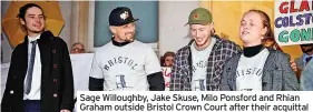  ?? ?? Sage Willoughby, Jake Skuse, Milo Ponsford and Rhian Graham outside Bristol Crown Court after their acquittal