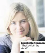  ??  ?? Elizabeth Newman “The Devil’s in the detail”