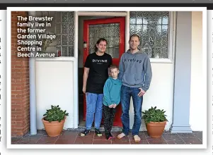  ?? ?? The Brewster family live in the former Garden Village Shopping Centre in Beech Avenue