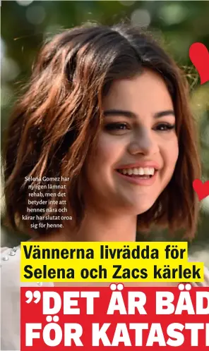  ??  ?? Selena Gomez har nyligen lämnat rehab, men det betyder inte att hennes nära och kärar har slutat oroa sig för henne.