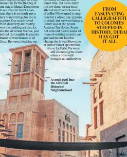  ??  ?? A sneak peek into the Al Fahidi Historical Neighbourh­ood