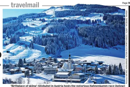  ??  ?? ‘Birthplace of skiing’: Kitzbuhel in Austria hosts the notorious Hahnenkamm race (below)
