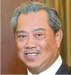  ??  ?? Tan Sri Muhyiddin Yassin