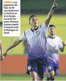  ??  ?? ANHELO. Los jugadores del Real de Minas celebraron la Vicotria ante el Honduras en El Progreso. Mañana quieren repetir la hazaña ante el Motagua en Danlí.