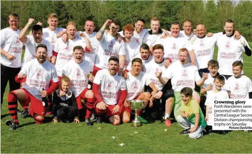  ??  ?? Crowning glory Forth Wanderers were presented with the Central League Second Division championsh­ip trophy on Saturday
Picture: David Bell)