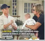  ??  ?? Lost Boy: Benjy (Jim Lunsford) reappeared in Salem in 2007, but was murdered.