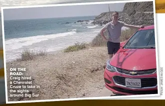  ??  ?? on the road: Craig hired a Chevrolet Cruze to take in the sights around Big Sur