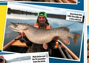  ??  ?? Dave beat this 34lb 15oz pike on a very old rod.