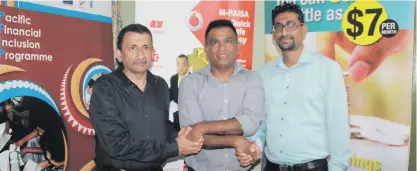  ?? Photo: PFIP ?? Pacific Financial Inclusion Programme acting programme manager Krishnan Narasimhan, Vodafone Fiji head of E-Commerce and Corporate Affairs Shailendra Prasad and Fiji National Provident Fund chief financial officer Pravinesh Singh.