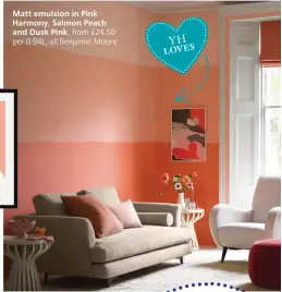  ?? ?? Matt emulsion in Pink Harmony, Salmon Peach and Dusk Pink, from £24.50 per 0.94L, all Benjamin Moore