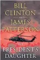  ??  ?? ‘The President’s Daughter’
By Bill Clinton and James Patterson; Little, Brown, and Alfred Knopf, 594 pages, $30