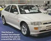  ??  ?? This EsCos is another low mileage example that sold for a record fee: £91,125