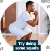  ?? ?? Try doing some squats