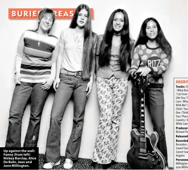  ??  ?? Up against the wall: Fanny (from left) Nickey Barclay, Alice De Buhr, Jean and June Millington.