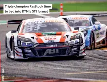  ?? ?? Triple champion Rast took time to bed in to DTM’S GT3 format