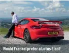  ??  ?? Would Frankel prefer a Lotus Elan?