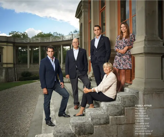  ??  ?? FAMILY AFFAIR Members of the Meylan family (from left) Bertrand, Georges-henri, Edouard, Pascaline and Leonore at the steps of the ancestral home of the Moser family