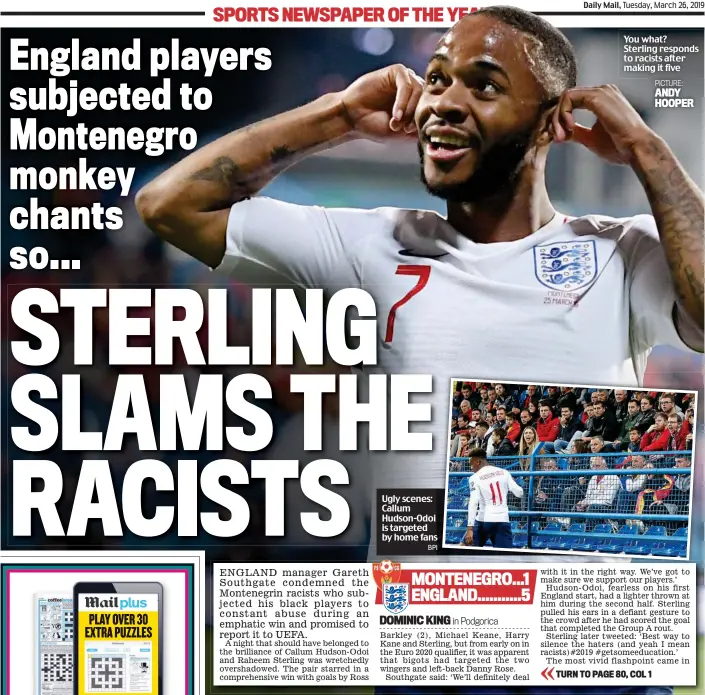  ?? BPI PICTURE: ANDY HOOPER ?? Ugly scenes: Callum Hudson-Odoi is targeted by home fans You what? Sterling responds to racists after making it five