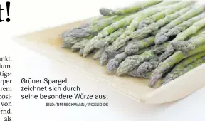  ?? BILD: TIM RECKMANN / PIXELIO.DE ?? Grüner Spargel zeichnet sich durch seine besondere Würze aus.