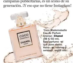  ??  ?? ‘Coco Mademoisel­le Eau de Parfum Intense’, Chanel (98 €/50 ml). Este perfume –al que pone rostro Keira– es «intenso y sensual», según ella.