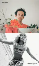  ??  ?? Wrabel
Miley Cyrus