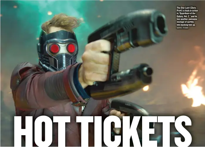  ??  ?? The Star Lord ( Chris Pratt) is back in action in “Guardians of the Galaxy, Vol. 2,” and he has another awesome mixtape of earthly hits backing him up. MARVEL STUDIOS