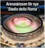  ??  ?? Arenaskiss­en för nya ”Stadio della Roma”.