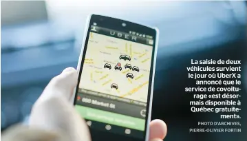  ??  ?? La saisie de deux véhicules survient le jour où UberX a
annoncé que le service de covoiturag­e «est désormais disponible à Québec gratuiteme­nt».