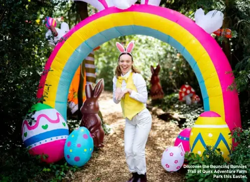  ?? ?? Discover the Bouncing Bunnies Trail at Quex Adventure Farm Park this Easter.