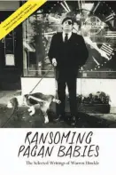  ??  ?? Ransoming Pagan Babies The Selected Writings of Warren Hinckle Edited by Emmerich Anklam and Steve Wasserman (Heyday; 504 pages; $35)