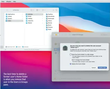  ??  ?? The best time to delete a former user’s Home folder is when you remove that user in the Users & Groups pane.