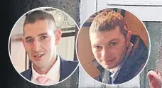  ??  ?? VICTIMS Declan Davitt, 26, and Martin Needham, 27