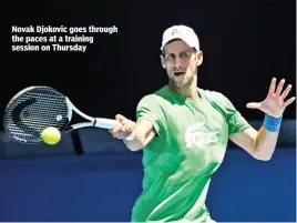  ?? ?? Novak Djokovic goes through the paces at a training session on Thursday