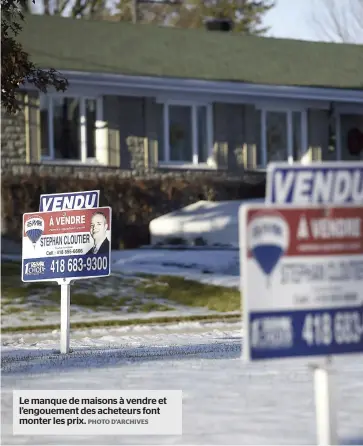  ?? PHOTO D’ARCHIVES ?? Le manque de maisons à vendre et l’engouement des acheteurs font monter les prix.