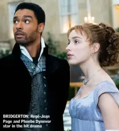  ??  ?? BRIDGERTON: Regé-Jean Page and Phoebe Dynevor star in the hit drama