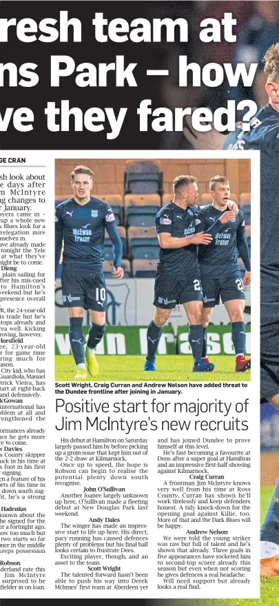  ??  ?? Scott Wright, Craig Curran and Andrew Nelson have added threat to the Dundee frontline after joining in January.