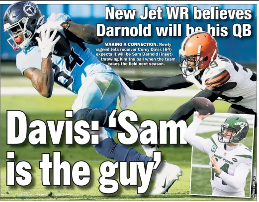  ??  ?? MAKING A CONNECTION: Newly signed Jets receiver Corey Davis (84) expects it will be Sam Darnold (inset) throwing him the ball when the team takes the field next season.