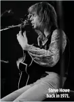  ?? ?? STEVE HOWE BACK IN 1971.