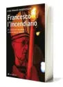  ??  ?? A sinistra, il libro di G. Svidercosc­hi, Francesco, l’incendiari­o (Tau ed.).