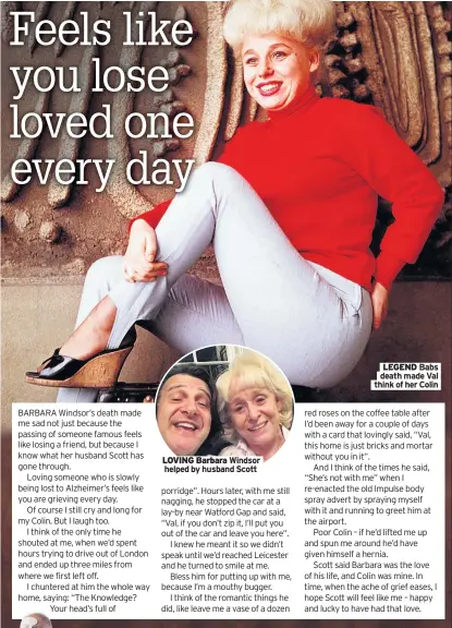  ??  ?? LOVING Barbara Windsor helped by husband Scott
LEGEND Babs death made Val think of her Colin