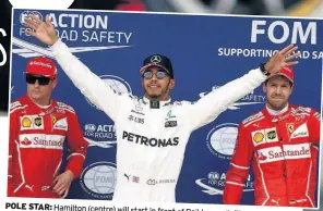  ??  ?? POLE STAR: Hamilton (centre) will start in front of Raikkonen (left) and
Vettel