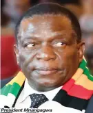  ??  ?? President Mnangagwa