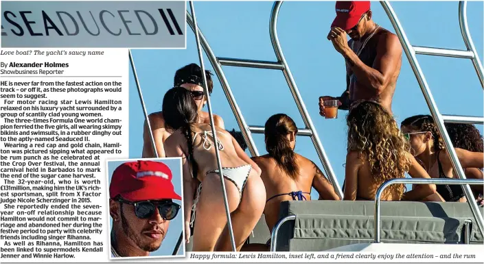  ??  ?? Love boat? The yacht’s saucy name Happy formula: Lewis Hamilton, inset left, and a friend clearly enjoy the attention – and the rum