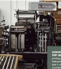 ??  ?? CLOCKWISE FROM TOP LEFT
One of the printing presses at The Letterpres­s Collective; type is carefully set on a printer’s stone, ‘We mostly work in wood and lead type’; Nick maps out the design for a poster.